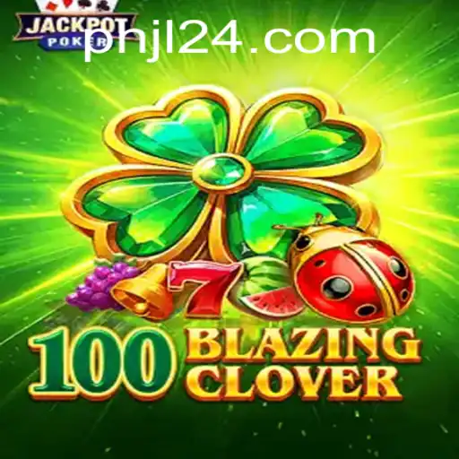 100BlazingClover: A New Adventurous Journey in the Gaming World